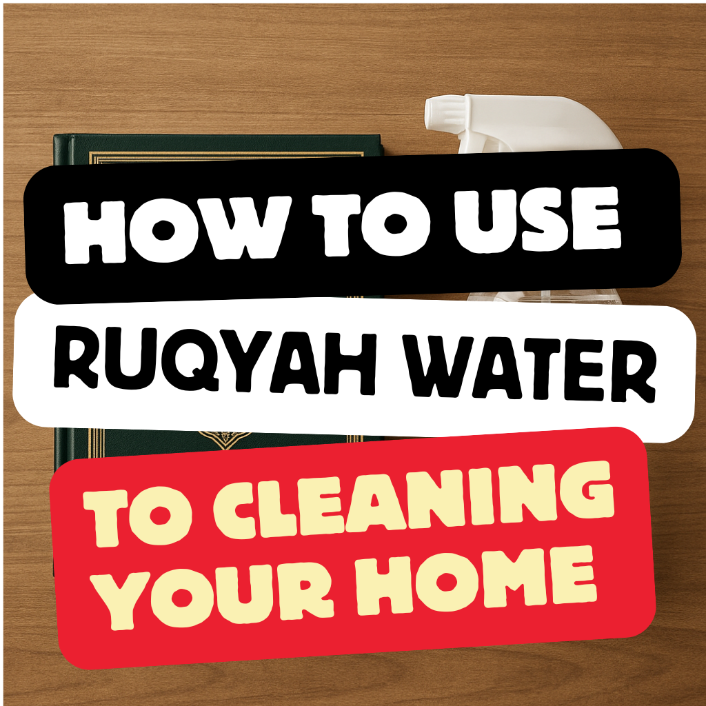 How to Use Ruqyah Water for Cleaning Your Home